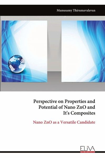 Perspective on Properties and Potential of Nano ZnO and It's Composites Perspective on Properties and Potential of Nano ZnO and It's Composites