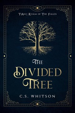 Cover The Divided Tree (TiAnu: Realm of The Fallen, #1) (eBook, ePUB)
