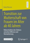 Transition zur Mutterschaft von Frauen im Alter ab 40 Jahren (eBook, PDF)