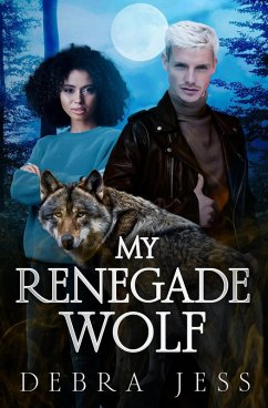 My Renegade Wolf (A Winterbourne Brotherhood Shifter Romance, #2) (eBook, ePUB) - Jess, Debra My Renegade Wolf (A Winterbourne Brotherhood Shifter Romance, #2) (eBook, ePUB) - Jess, Debra