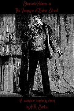Sherlocks Holmes in The Vampyre of Baker Street, a Vampiric Mystery story (eBook, ePUB) - Sarkis, H. K.
