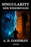 Singularity: Der Widerstand (Singularity (Deutsche Ausgabe), #2) (eBook, ePUB) Singularity: Der Widerstand (Singularity (Deutsche Ausgabe), #2) (eBook, ePUB)