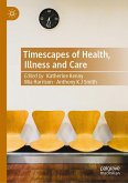 Timescapes of Health, Illness and Care (eBook, PDF) Timescapes of Health, Illness and Care (eBook, PDF)