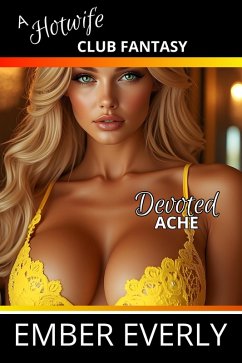 Cover Devoted Ache (A Hotwife Club Fantasy, #1) (eBook, ePUB)