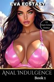 Anal Indulgence Book 1 (Flash Erotica - Anal Indulgence, #1) (eBook, ePUB) Anal Indulgence Book 1 (Flash Erotica - Anal Indulgence, #1) (eBook, ePUB)