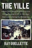 The Ville: A Short Story About Prostitution in a Village Outside of a U. S. Military Base in Asia During the Vietnam War (eBook, ePUB) The Ville: A Short Story About Prostitution in a Village Outside of a U. S. Military Base in Asia During the Vietnam War (eBook, ePUB)