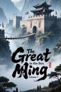 The Great Ming in the Box, Volume 7 (eBook, ePUB) - Zenithnovels The Great Ming in the Box, Volume 7 (eBook, ePUB) - Zenithnovels