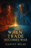 When Trade Becomes War (eBook, ePUB)