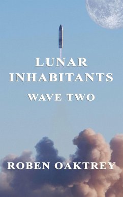 LUNAR INHABITANTS: WAVE TWO (eBook, ePUB) - Oaktrey, Roben LUNAR INHABITANTS: WAVE TWO (eBook, ePUB) - Oaktrey, Roben