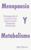 Menopausia y Metabolismo Protegiendo el Corazón y los Huesos en la Transición Hormonal (eBook, ePUB) Menopausia y Metabolismo Protegiendo el Corazón y los Huesos en la Transición Hormonal (eBook, ePUB)