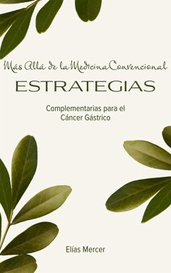 Cover Más Allá de la Medicina Convencional Estrategias Complementarias para el Cáncer Gástrico (eBook, ePUB)