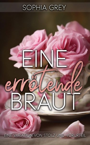 Eine errötende Braut: Eine Variation von Stolz und Vorurteil (eBook, ePUB) Eine errötende Braut: Eine Variation von Stolz und Vorurteil (eBook, ePUB)