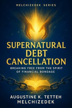 Supernatural Debt Cancellation - Breaking Free from the Spirit of Financial Bondage (eBook, ePUB) Cover Supernatural Debt Cancellation - Breaking Free from the Spirit of Financial Bondage (eBook, ePUB)