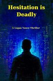 Hesitation is Deadly (Logan Vance, #1) (eBook, ePUB) Hesitation is Deadly (Logan Vance, #1) (eBook, ePUB)