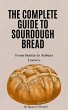 The Complete Guide to Sourdough Bread:... - Bild 1