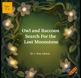 Owl and Raccoon Search for the lost Moonstone (eBook, ePUB) Owl and Raccoon Search for the lost Moonstone (eBook, ePUB)