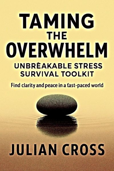 Taming the Overwhelm (Unbreakable, #1) (eBook, ePUB) Taming the Overwhelm (Unbreakable, #1) (eBook, ePUB)