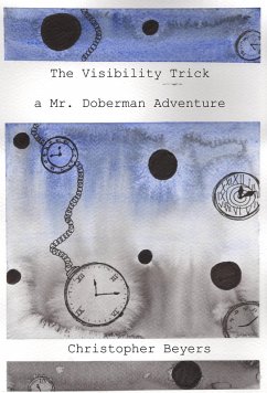 The Visibility Trick (A Mr. Doberman Adventure, #1) (eBook, ePUB) - Beyers, Christopher
