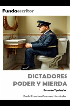 Dictadores poder y mierda (eBook, ePUB) - Hernández, David Francisco Camargo Dictadores poder y mierda (eBook, ePUB) - Hernández, David Francisco Camargo