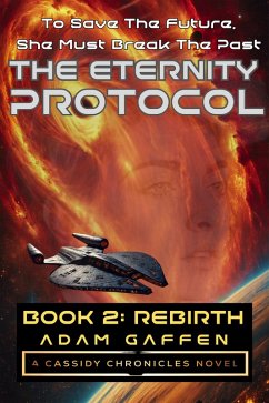 The Eternity Protocol: Rebirth (The Cassidy Chronicles, #8) (eBook, ePUB) Cover The Eternity Protocol: Rebirth (The Cassidy Chronicles, #8) (eBook, ePUB)