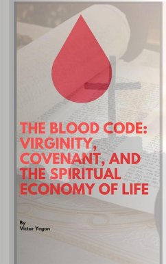 Cover The Blood Code: Virginity, Covenant, And Spiritual Economy Of Life (1, #1) (eBook, ePUB)