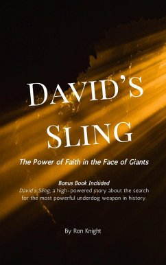 David's Sling: The Power of Faith in the Face of Giants (eBook, ePUB) - Knight, Ron David's Sling: The Power of Faith in the Face of Giants (eBook, ePUB) - Knight, Ron