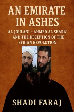 Cover An Emirate in the Ashes: Al-Joulani and the Deception of the Syrian Revolution (eBook, ePUB)