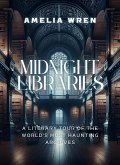 Midnight Libraries: A Literary Tour of the World's Most Haunting Archives (eBook, ePUB)