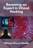 Becoming an Expert in Ethical Hacking (eBook, ePUB)