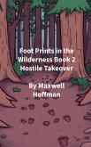 Foot Prints in the Wilderness Book 2 Hostile Takeover (eBook, ePUB)