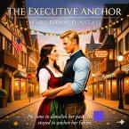 The Executive Anchor He came to demolish her past. He stayed to anchor her future (Marrying a Millionaire - Romance Novels, #1) (eBook, ePUB)