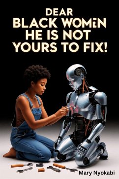 Cover Dear Black Woman: He Is Not Yours to Fix (eBook, ePUB)