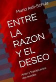 ENTRE LA RAZON Y EL DESEO (eBook, ePUB)