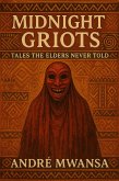 Midnight Griots (tales the elders never told) (eBook, ePUB)