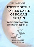 The Hollow Vale: Poetry of the Fabled Gable of Roman Britain: Twelve Hallowe'en Myths For Bed-time (The Tharion Cycle: Memory is the last magic. Silence is the first language, #1) (eBook, ePUB) The Hollow Vale: Poetry of the Fabled Gable of Roman Britain: Twelve Hallowe'en Myths For Bed-time (The Tharion Cycle: Memory is the last magic. Silence is the first language, #1) (eBook, ePUB)