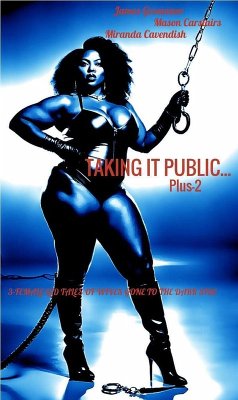 Taking it Public... Plus-2 (eBook, ePUB) - Grosvenor, James; Carstairs, Mason; Cavendish, Miranda Taking it Public... Plus-2 (eBook, ePUB) - Grosvenor, James; Carstairs, Mason; Cavendish, Miranda