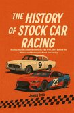 The History of Stock Car Racing (eBook, ePUB) The History of Stock Car Racing (eBook, ePUB)