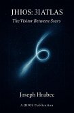 JHIOS: 3I/ATLAS The Visitor Between Stars (eBook, ePUB)