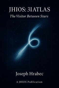 JHIOS: 3I/ATLAS The Visitor Between Stars (eBook, ePUB) - Hrabec, Joseph