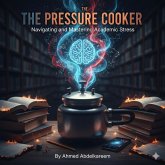 The Pressure Cooker: Navigating and Mastering Academic Stress (eBook, ePUB)