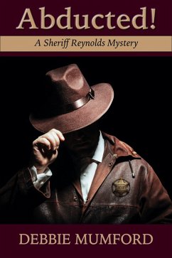 Abducted! (Sheriff Reynolds Mysteries, #1) (eBook, ePUB) - Mumford, Debbie Abducted! (Sheriff Reynolds Mysteries, #1) (eBook, ePUB) - Mumford, Debbie