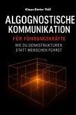 Algognostische Kommunikation für Führungskräfte (eBook, ePUB)