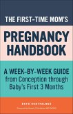 The First-Time Mom's Pregnancy Handbook (eBook, ePUB) The First-Time Mom's Pregnancy Handbook (eBook, ePUB)