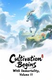 Cultivation Begins with Immortality, Volume 11 (eBook, ePUB)
