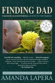 Finding Dad, Paranoid Schizophrenia: An End to the Search (Losing Dad Series, #2) (eBook, ePUB) Finding Dad, Paranoid Schizophrenia: An End to the Search (Losing Dad Series, #2) (eBook, ePUB)