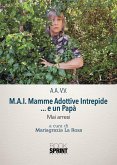 M.A.I. Mamme Adottive Intrepide ...e un Papà - Mai arresi (eBook, ePUB)