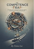 The Competence Trap : An Inside Look into Singapore's Education System and Why Hard Work Doesn't Always Pay Off (eBook, ePUB) The Competence Trap : An Inside Look into Singapore's Education System and Why Hard Work Doesn't Always Pay Off (eBook, ePUB)