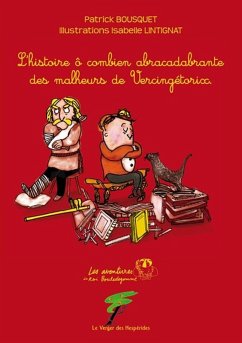 Cover Les malheurs de Vercingétorix, L'histoire ô combien abracadabrante des malheurs de Vercingétorix (eBook, ePUB)