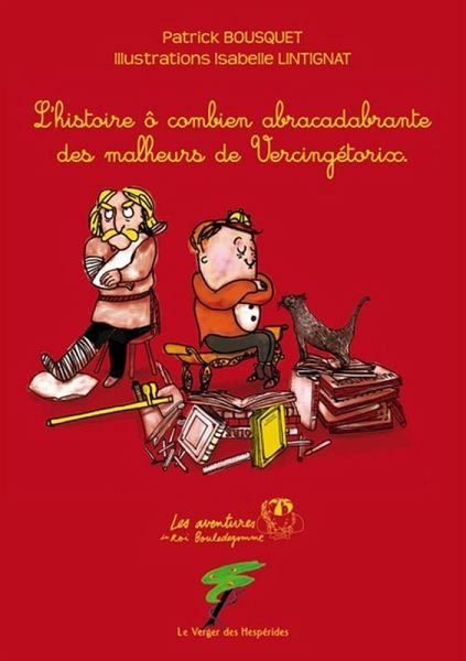 Les malheurs de Vercingétorix, L'histoire ô combien abracadabrante des malheurs de Vercingétorix (eBook, ePUB) Les malheurs de Vercingétorix, L'histoire ô combien abracadabrante des malheurs de Vercingétorix (eBook, ePUB)