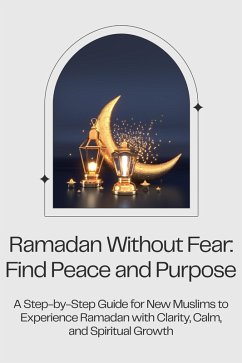 Ramadan Without Fear: Find Peace and Purpose (eBook, ePUB) - Essakhi, Ink by